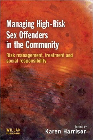 Managing High Risk Sex Offenders in the Community
