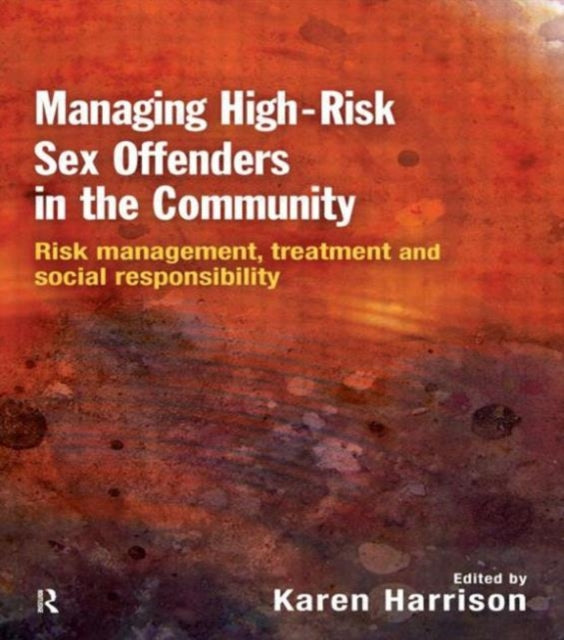 Book cover of: Managing High Risk Sex Offenders in the Community. By: Karen Harrison