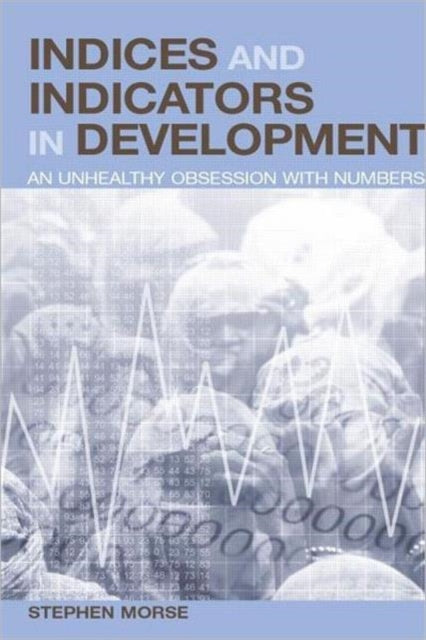 Book cover of: Indices and Indicators in Development. By: Stephen Morse
