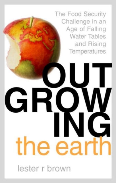 Book cover of: Outgrowing the Earth. By: Lester Russell Brown
