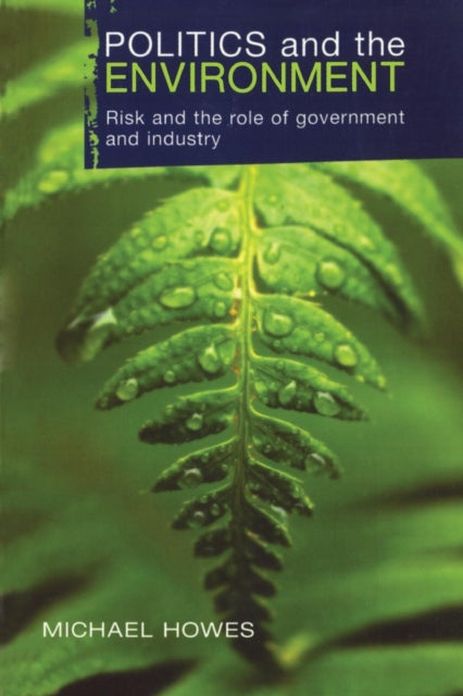 Book cover of: Politics and the Environment. By: Michael Howes