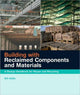 Book cover of: Building with Reclaimed Components and Materials. By: William Addis, Bill Addis