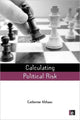 Book cover of: Calculating Political Risk. By: Catherine Althaus