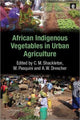 Book cover of: African Indigenous Vegetables in Urban Agriculture