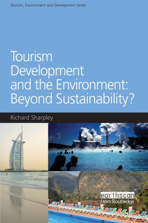 Tourism Development and the Environment: Beyond Sustainability?