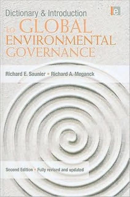 Book cover of: Dictionary and Introduction to Global Environmental Governance. By: Richard E. Saunier