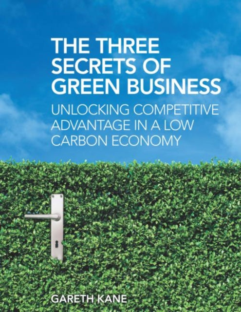 Book cover of: Three Secrets of Green Business. By: Gareth Kane