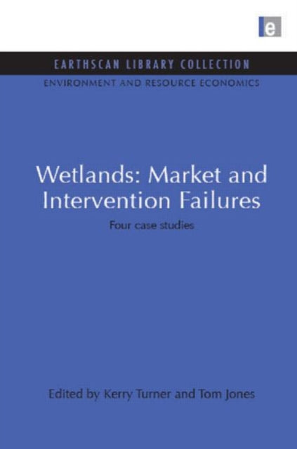 Book cover of: Wetlands: Market and Intervention Failures. By: Kerry Turner