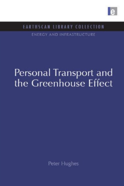 Book cover of: Personal Transport and the Greenhouse Effect. By: Peter Hughes