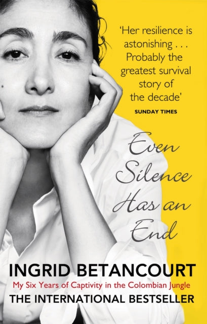 Book cover of: Even Silence Has An End. By: Ingrid Betancourt