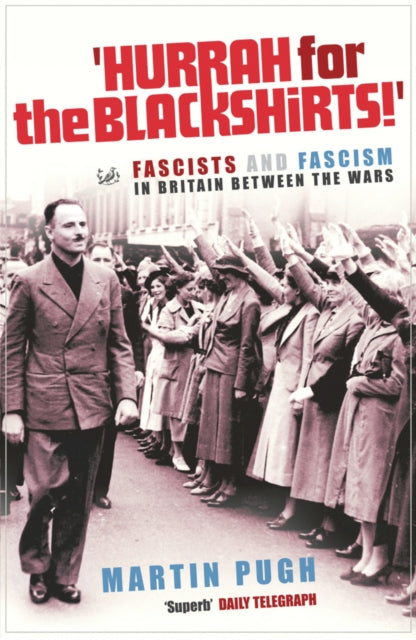 Book cover of: Hurrah For The Blackshirts!. By: Martin Pugh