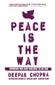 Book cover of: Peace Is the Way. By: Deepak Chopra