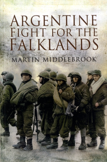 Book cover of: Argentine Fight for the Falklands. By: Martin Middlebrook