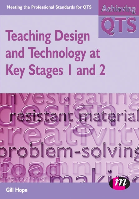 Book cover of: Teaching Design and Technology at Key Stages 1 and 2. By: Gill Hope