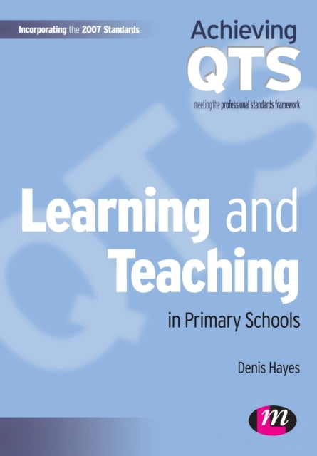 Book cover of: Learning and Teaching in Primary Schools. By: Denis Hayes, Hayes, Denis