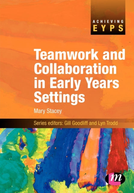 Book cover of: Teamwork and Collaboration in Early Years Settings. By: Mary Stacey