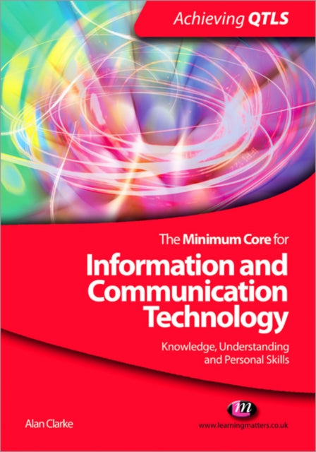 Book cover of: Minimum Core for Information and Communication Technology: Knowledge, Understanding and Personal Skills