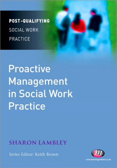 Book cover of: Proactive Management in Social Work Practice. By: Sharon Lambley