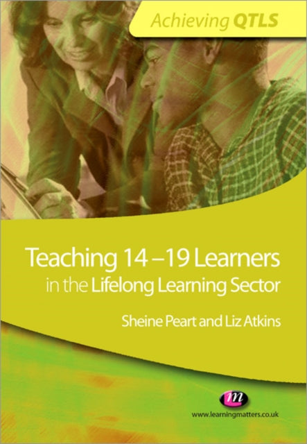 Book cover of: Teaching 14-19 Learners in the Lifelong Learning Sector. By: Sheine Peart