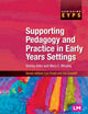 Book cover of: Supporting Pedagogy and Practice in Early Years Settings