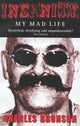 Book cover of: Insanity - My Mad Life. By: Charles Bronson