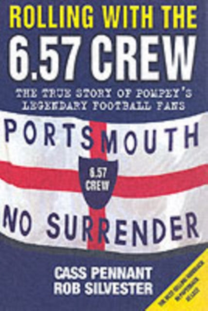 Rolling with the 6.57 Crew - The True Story of Pompey's Legendary Football Fans