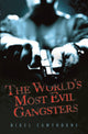 Book cover of: World's Most Evil Gangsters. By: Nigel Cawthorne