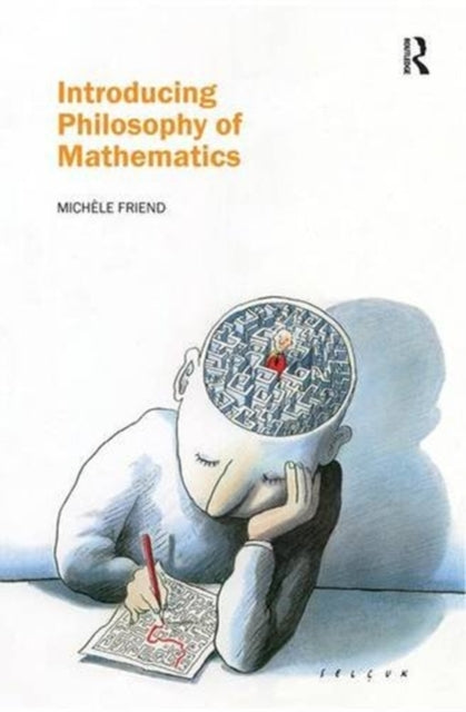 Book cover of: Introducing Philosophy of Mathematics. By: Michele Friend, Michèle Friend