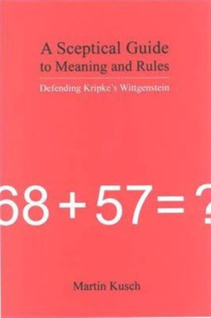 Book cover of: Sceptical Guide to Meaning and Rules. By: Martin Kusch