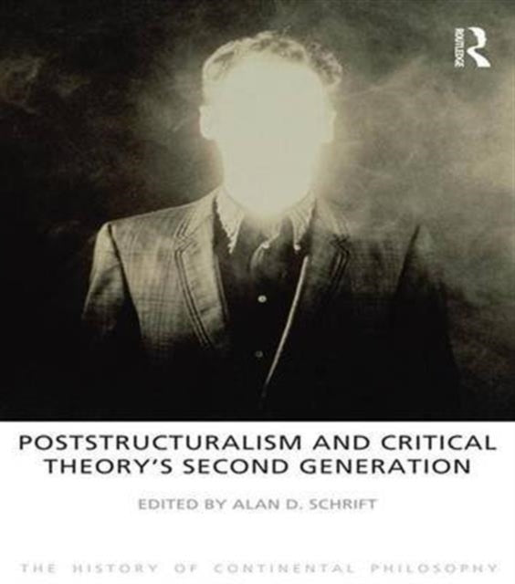 Book cover of: Poststructuralism and Critical Theory's Second Generation. By: Alan D. Schrift