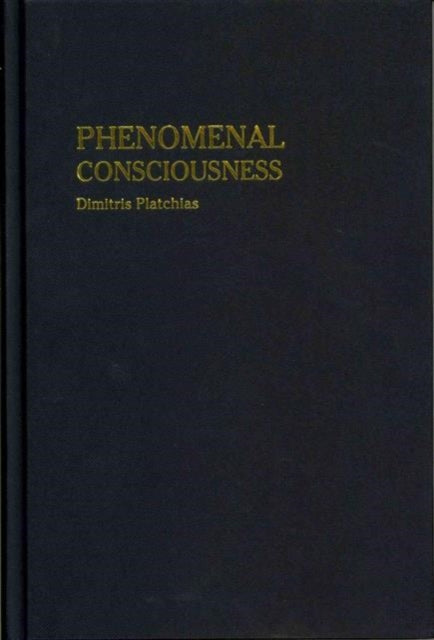 Book cover of: Phenomenal Consciousness. By: Dimitris Platchias