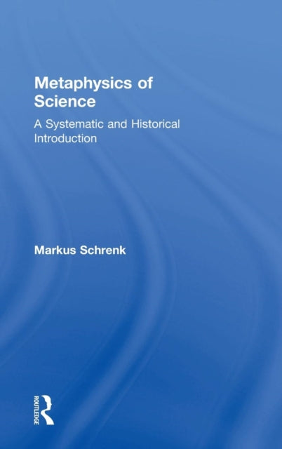 Book cover of: Metaphysics of Science. By: Marcus Schrenk