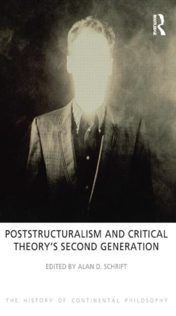 Book cover of: Poststructuralism and Critical Theory's Second Generation. By: Alan D. Schrift