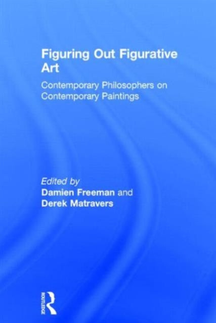 Book cover of: Figuring Out Figurative Art. By: Damien Freeman