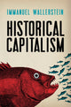 Book cover of: Historical Capitalism. By: Immanuel Maurice Wallerstein