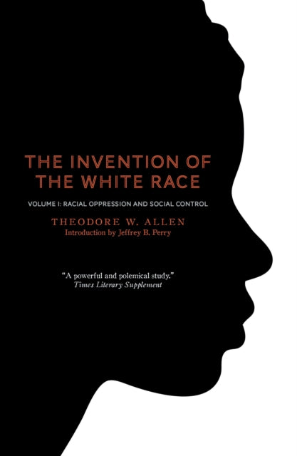 Book cover of: Invention of the White Race, Volume 1. By: Theodore Allen