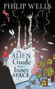 Book cover of: Alien Guide from Inner Space. By: Philip Wells