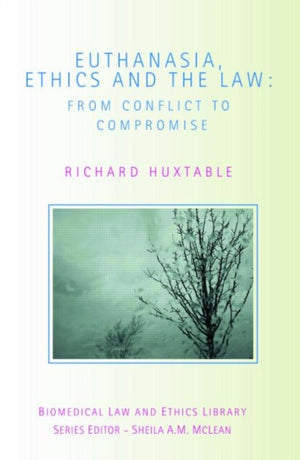 Euthanasia, Ethics and the Law