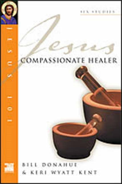 Book cover of: Jesus 101: Compassionate healer. By: Bill Donahue