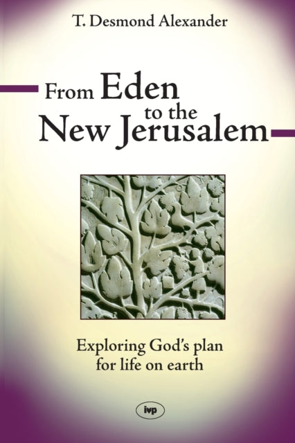 Book cover of: From Eden to the New Jerusalem. By: T. Desmond Alexander