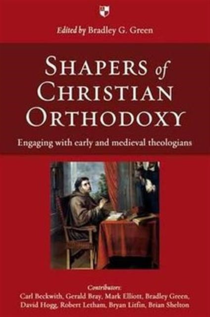 Book cover of: Shapers of Christian Orthodoxy. By: Bradley G. (ed) Green