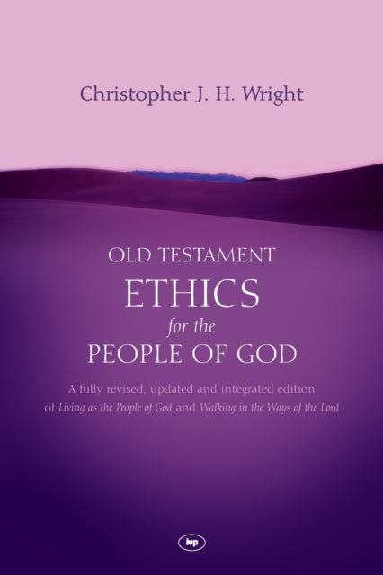 Book cover of: Old Testament Ethics for the People of God. By: Christopher J. H. Wright