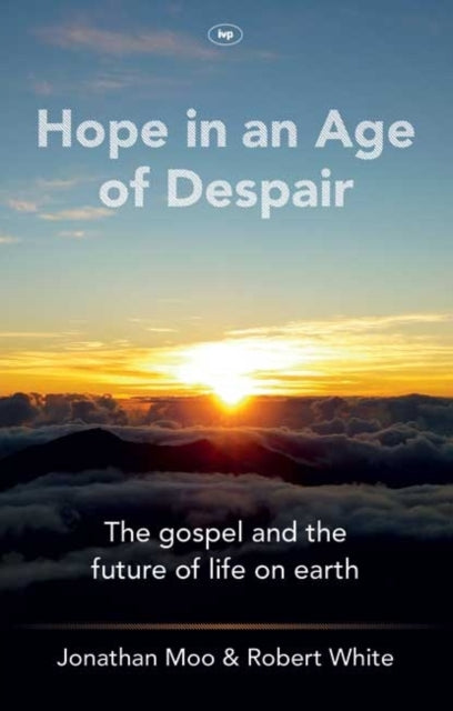 Book cover of: Hope in an Age of Despair. By: Jonathan A. Moo