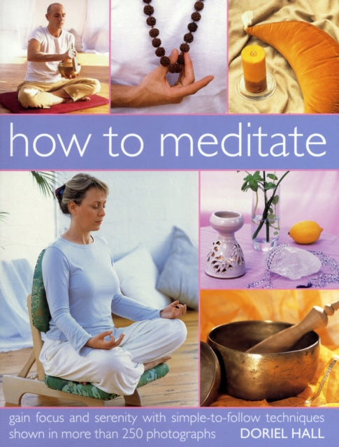 Book cover of: How to Meditate. By: Doriel Hall