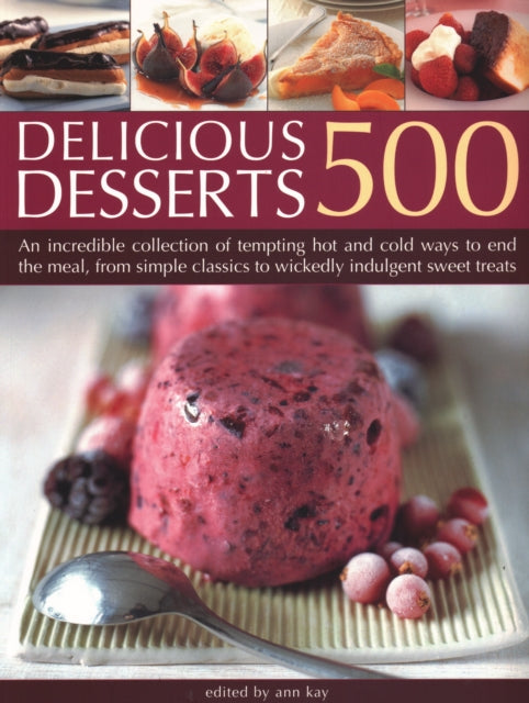 Book cover of: 500 Delicious Desserts. By: Ann Kay