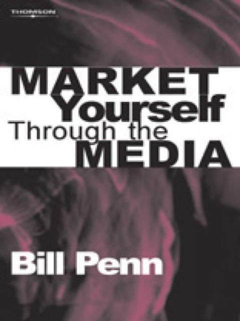 Book cover of: Market Yourself Through the Media. By: Bill Penn