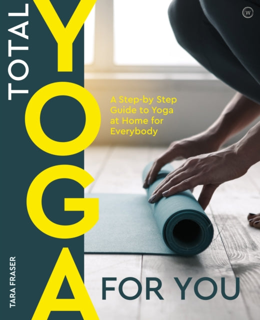 Book cover of: Total Yoga for You. By: Tara Fraser