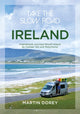 Take the Slow Road: Ireland, Inspirational Journeys Round Ireland by Camper Van and Motorhome 9781844865871 Martin Dorey