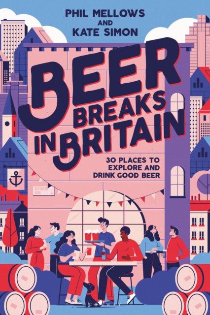 Beer Breaks in Britain, 30 places to explore and drink good beer 9781844867004 Kate Simon