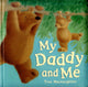Book cover of: My Daddy and Me. By: Tina Macnaughton
